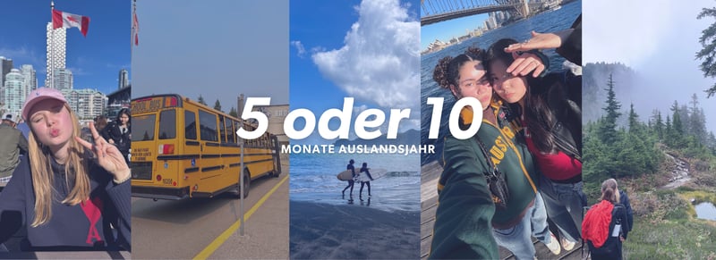 Soll dein Abenteuer Auslandsjahr 5 oder 10 Monate gehen?